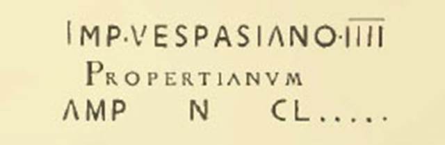 Villa of T. Siminius Stephanus, fondo Masucci-D'Aquino. 13th July 1897. Room F. A lagena (flask), two amphorae and a fragment of a third were found with the following inscription in black letters:
Imp(eratore) Vespasiano IIII 
Propertianum 
amp(horas) n(umero) CL
The fourth consulship of Vespasian was in 72AD. See Notizie degli Scavi di Antichità, 1898, p. 498.